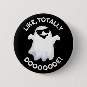Like Totally Doode Funny Ghost Pun Dark BG 6 Cm Round Badge