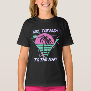 Like Totally! To The Max! Retro 1980's Miami T-Shirt