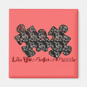 Like Two Pieces of a Puzzle Magnet