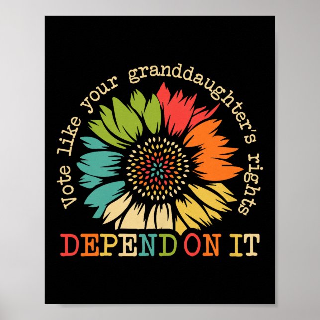 Like Your Granddaughters Rights Depend On It Sunfl Poster (Front)