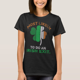 Likely To Do An Irish Exit St Patrick Quote Irish T-Shirt