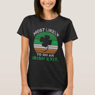 Likely To Do An Irish Exit St Patrick Quote Irish T-Shirt