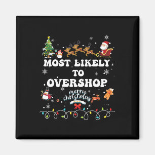 Likely To Overshop Shopping Family Crew Christmas Magnet