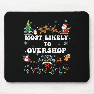 Likely To Overshop Shopping Family Crew Christmas Mouse Pad