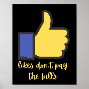 LIKES DON'T PAY THE BILLS social media pun Poster