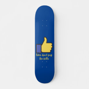 LIKES DON'T PAY THE BILLS social media pun Skateboard