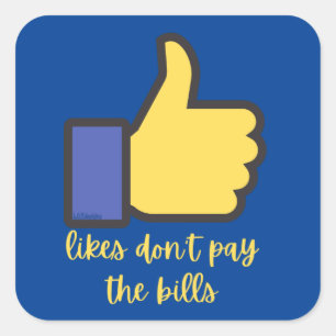 LIKES DON'T PAY THE BILLS social media pun         Square Sticker