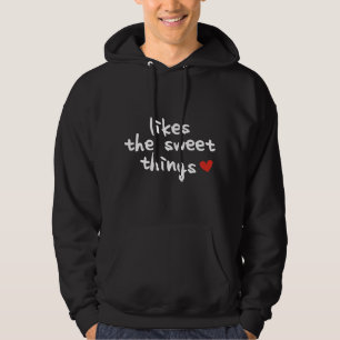 Likes The Sweet Things Hoodie