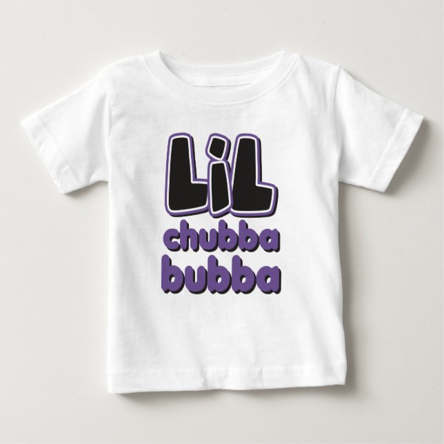 LIL Chubba Bubba Baby T-Shirt (Front)