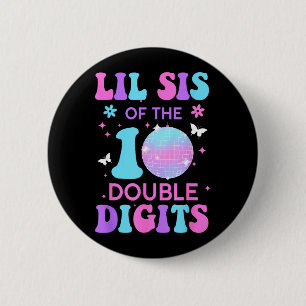 Lil Sis of The Birthday Girl Double Digits Disco 6 Cm Round Badge