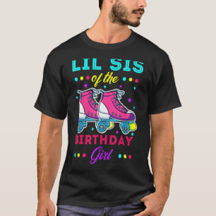 Lil Sis of the Birthday Girl Roller Skates Bday Sk T-Shirt