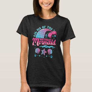 Lil Sis Of The Birthday Mermaid Ocean Theme Matchi T-Shirt