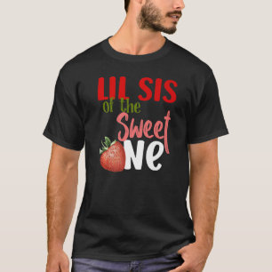 Lil Sis The Sweet One Strawberry Birthday Family P T-Shirt