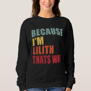 Lilith I m Everyone is Talking About Lilith Sweatshirt