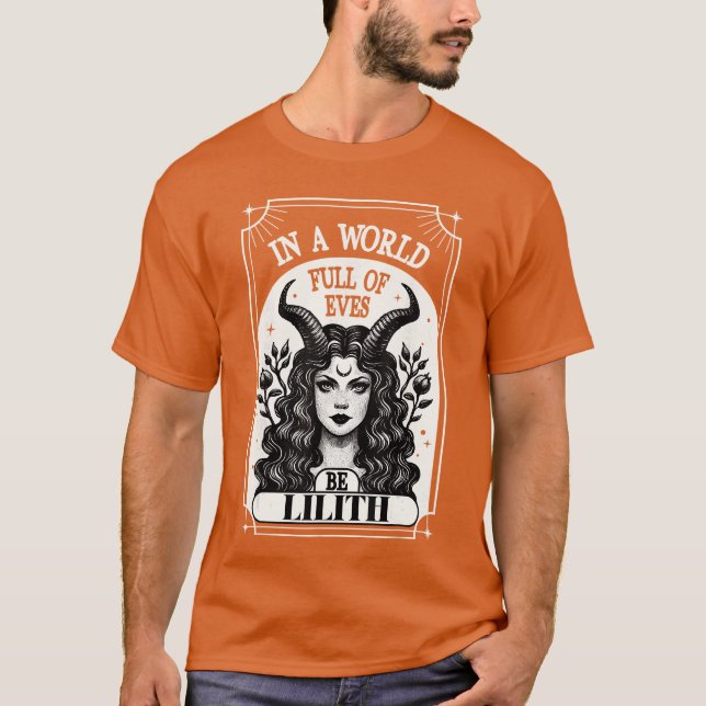 Lilith tee in a World Full of eves be a Lilith boy (Front)