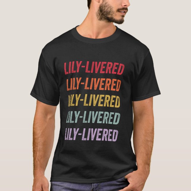 Lily-livered T-Shirt (Front)