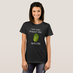Lima Bean Respect Day April 20th Funny Shirt