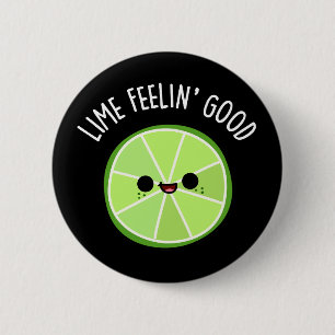 Lime Feeling Good Funny Citrus Lime Pun Dark BG 6 Cm Round Badge