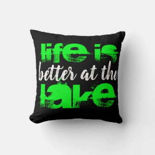 lime green grunge LIFE IS BETTER AT THE LAKE Cushion