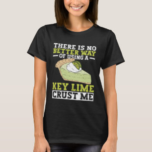 Lime Pie Baker And Key Lime Pie Florida Pie Desser T-Shirt