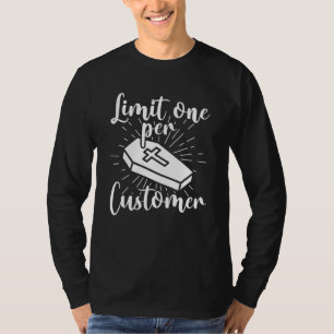 Limit One Per Customer Casket Mortician T-Shirt
