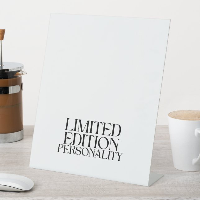 Limited Edition Personality Modern Table Top Sign (In SItu)
