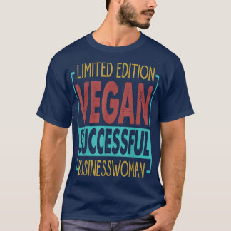 Limited Edition Vegan Successful Businesswoman - E T-Shirt