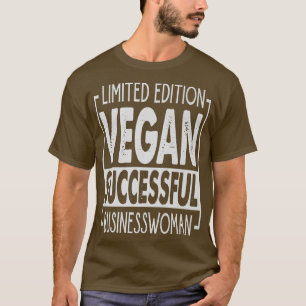 Limited Edition Vegan Successful Businesswoman - E T-Shirt
