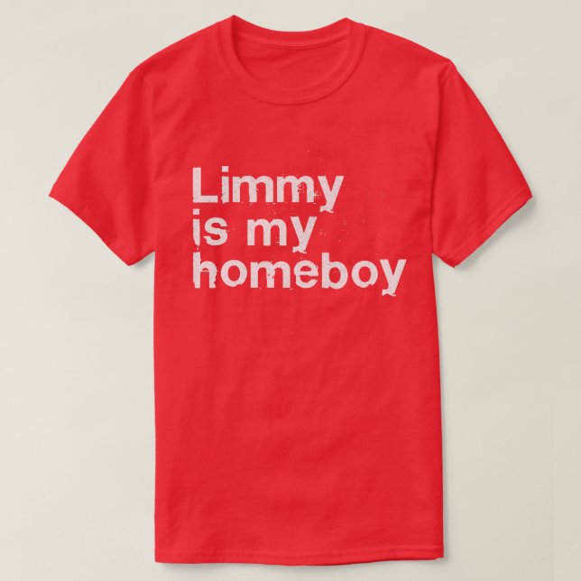 Limmy Is My Homeboy T-Shirt (Design Front)