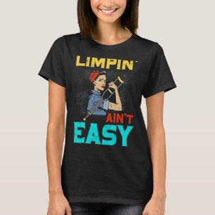 Limpin Ain't Easy Broken Leg 1 T-Shirt