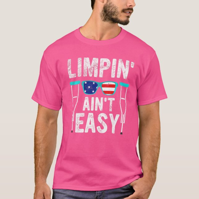 Limpin Ain't Easy  Broken Leg  1 T-Shirt (Front)
