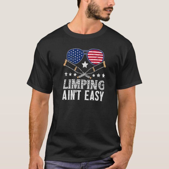 Limpin Ain't Easy  Broken Leg  2 T-Shirt (Front)
