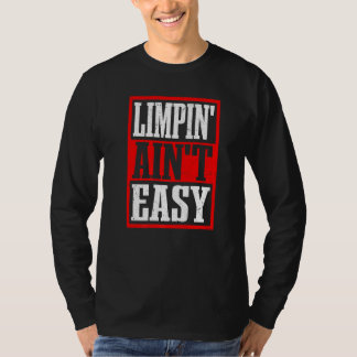 Limpin' Ain't Easy -- Premium T-Shirt