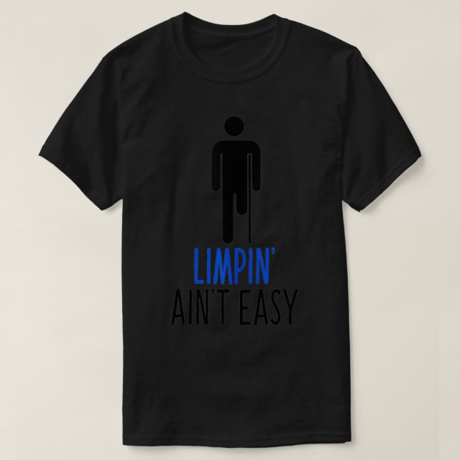 Limping Ain't Easy Quote Amputee  T-Shirt (Design Front)