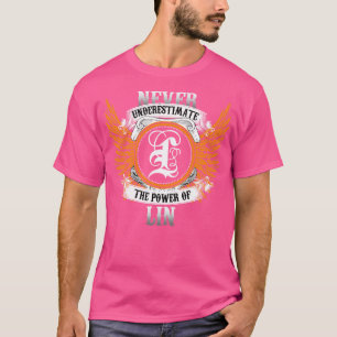 Lin Name Shirt Never Underestimate The Power Of Li
