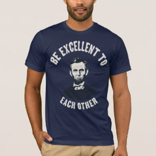 Lincoln - Be Excellent T-Shirt