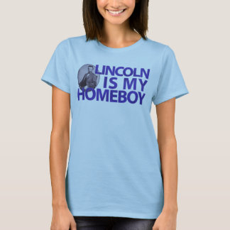 Lincoln Is My Homeboy T-Shirt