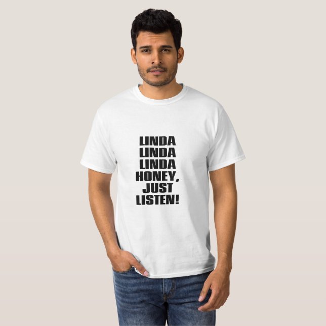 LINDA HONEY JUST LISTEN T-Shirt (Front Full)
