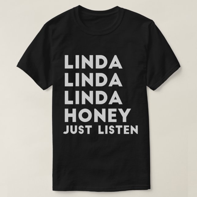 Linda Honey Just Listen T-Shirt (Design Front)