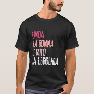 Linda La Donna Il Mito La Leggenda Festa di Comple T-Shirt