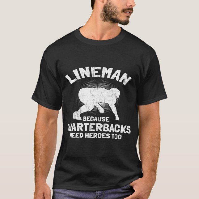 Line Because Querbacks Need Heroes I Football Line T-Shirt (Front)