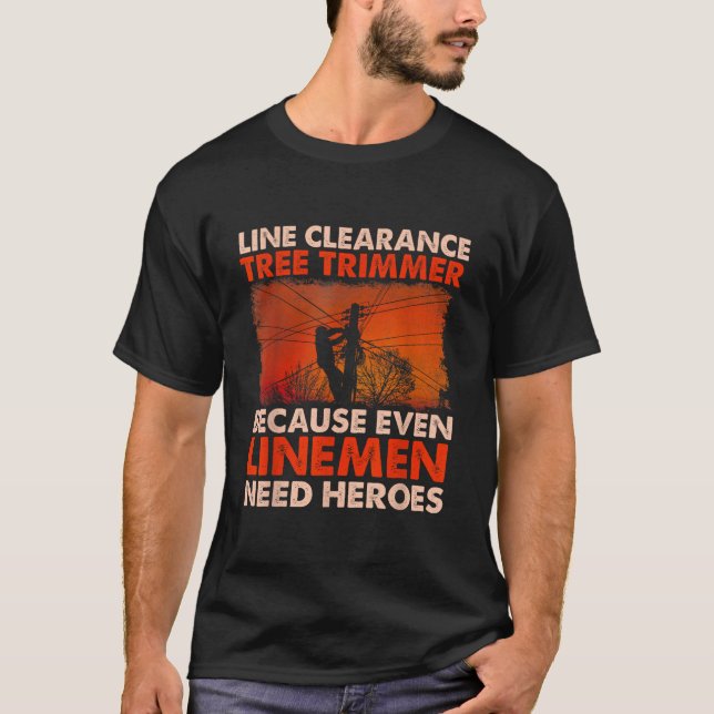 Line Clearance Tree Trimmer Arborist Tree Surgeon  T-Shirt (Front)