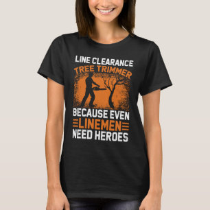Line Clearance Tree Trimmer  For Men Arborist T-Shirt
