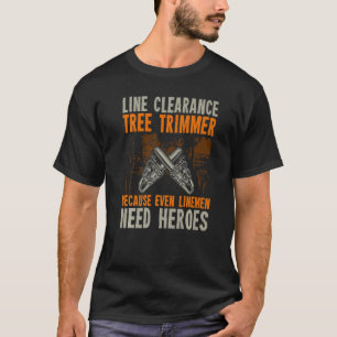 Line Clearance Tree Trimmer Shirt Arborist T Shirt