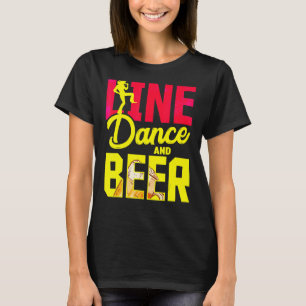 Line Dance And Beer Thats Why Im Here Country Line T-Shirt