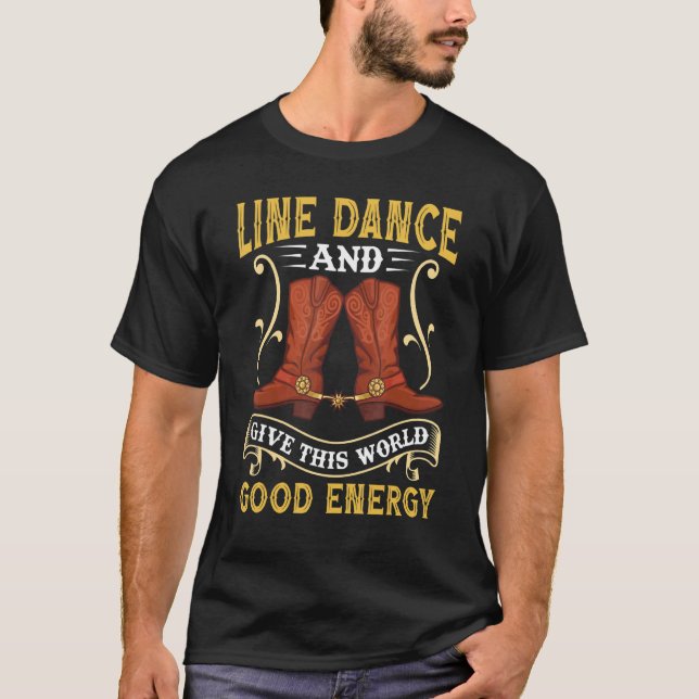 Line Dance And Give This World Good Energy Line Da T-Shirt (Front)