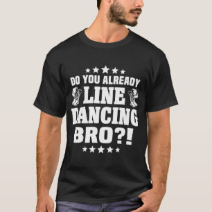 Line Dancer Line Dance Do You Line Dancing T-Shirt