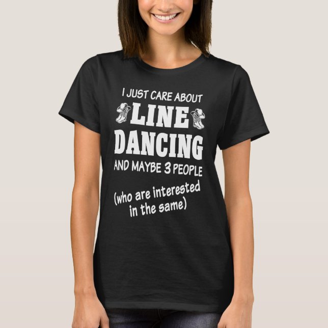 Line Dancer Line Dance I Just Care About Line Danc T-Shirt (Front)