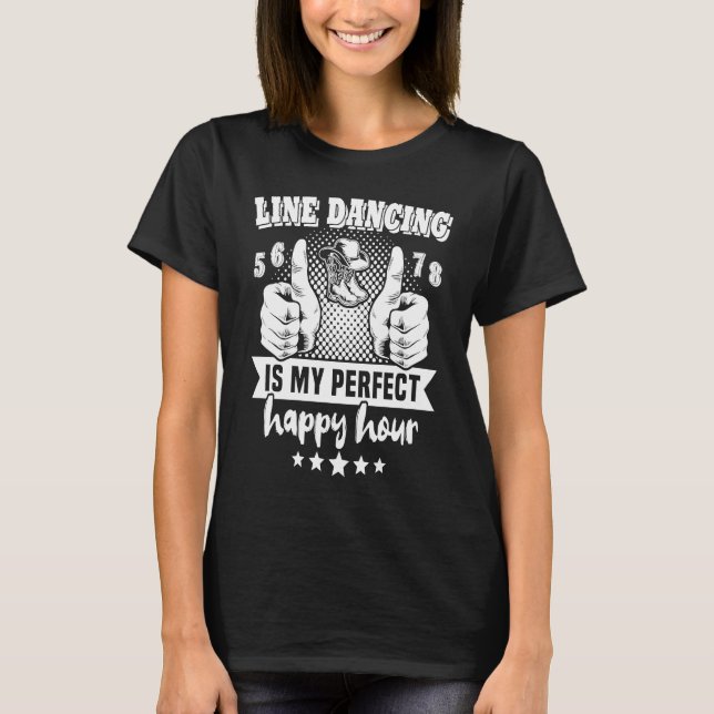 Line Dancer Perfect Happy Hour Line dance Line Dan T-Shirt (Front)