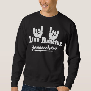 Line Dancer Western Country Perfect Line Dance Sweatshirt